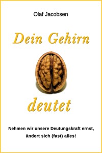 Dein Gehirn deutet - Olaf Jacobsen - E-Book