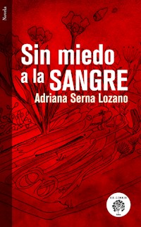 Sin miedo a la sangre - Adriana Serna Lozano - E-Book