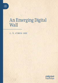 An Emerging Digital Wall - C. Y. Cyrus Chu - E-Book