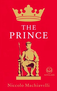The Prince by Machiavelli - Niccolò Machiavelli - E-Book
