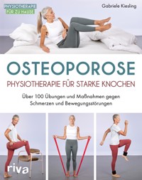 Osteoporose – Physiotherapie für starke Knochen - Gabriele Kiesling - E-Book
