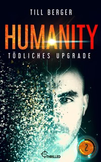 Humanity: Tödliches Upgrade - Folge 2 - Till Berger - E-Book