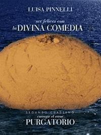 Ser felices con la divina comedia - purgatorio - Luisa Pinnelli - E-Book