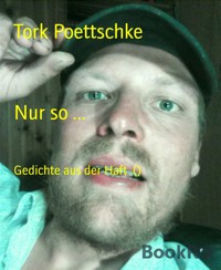Nur so ... - Tork Poettschke - E-Book