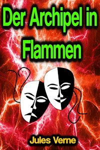 Der Archipel in Flammen - Jules Verne - E-Book