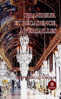 Grandeur et décadence à Versailles - Stéphane Guenoun - E-Book