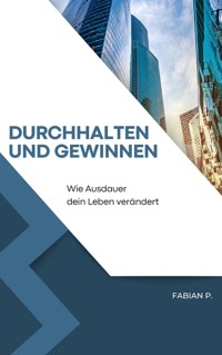 Durchhalten und gewinnen - Fabian Pscherer - E-Book