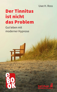 Der Tinnitus ist nicht das Problem - Uwe H. Ross - E-Book