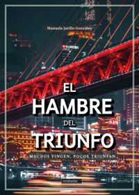 El hambre del triunfo - Manuela Jarillo González - E-Book