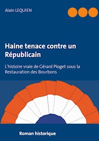 Haine tenace contre un Républicain - Alain Lequien - E-Book