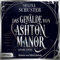 Das Gemälde von Ashton Manor - Selina Schuster - Hörbuch