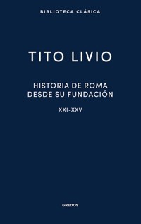 Historia de Roma desde su fundación. Libros XXI-XXV - Tito Livio - E-Book