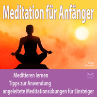 Meditation für Anfänger: Meditieren lernen - Tipps zur Anwendung, angeleitete Meditationsübungen für Einsteiger - Torsten Abrolat - Hörbuch