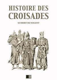 Histoire des Croisades (Édition intégrale - Huit Livres) - François Guizot - E-Book