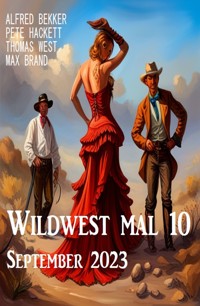 Wildwest mal 10 September 2023 - Alfred Bekker - E-Book