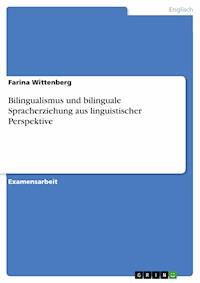 Bilingualismus und bilinguale Spracherziehung aus linguistischer Perspektive - Farina Wittenberg - E-Book