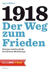 1918 – Der Weg zum Frieden - Ignaz Miller - E-Book