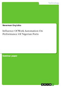 Influence Of Work Automation On Performance Of Nigerian Ports - Newman Enyioko - E-Book