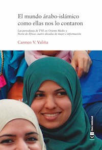 El mundo árabo-islámico como ellas nos lo contaron - Carmen V. Valiña - E-Book