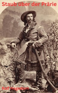 Staub über der Prärie - Ralf Hagedorn - E-Book