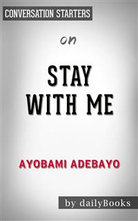 Stay with me: by Ayobami Adebayo| Conversation Starters - dailyBooks - E-Book