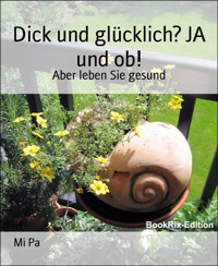 Dick und glücklich? JA und ob! - Mi Pa - E-Book