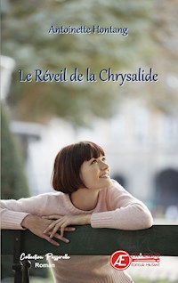 Le réveil de la chrysalide - Antoinette Hontang - E-Book
