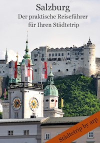 Salzburg – Der praktische Reiseführer für Ihren Städtetrip - Angeline Bauer - E-Book