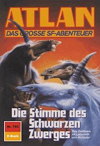 Atlan 785: Die Stimme des Schwarzen Zwerges - Harvey Patton - E-Book