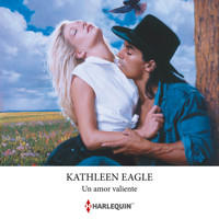 Un amor valiente - Kathleen Eagle - Hörbuch