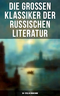 Die großen Klassiker der russischen Literatur: 30+ Titel in einem Band - Fjodor Michailowitsch Dostojewski - E-Book