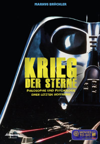 Krieg der Sterne – Philosophie und Psychologie einer letzten Hoffnung (Movies To-Go) - Markus Brüchler - E-Book
