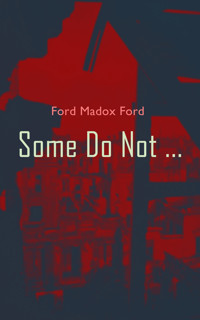Some Do Not ... - Ford Madox Ford - E-Book
