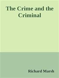 The Crime and the Criminal - Richard Marsh - E-Book