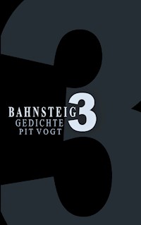 Bahnsteig Drei - Pit Vogt - E-Book