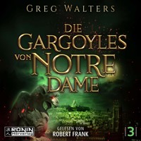 Die Gargoyles von Notre Dame - Die Gargoyles von Notre Dame, Band 3 (ungekürzt) - Greg Walters - Hörbuch