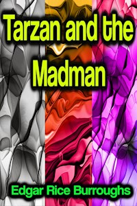 Tarzan and the Madman - Edgar Rice Burroughs - E-Book