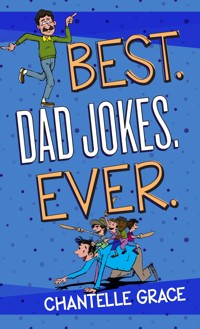 Best Dad Jokes Ever - Chantelle Grace - E-Book