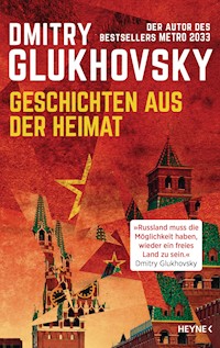 Geschichten aus der Heimat - Dmitry Glukhovsky - E-Book