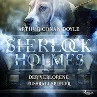 Sherlock Holmes: Der verschwundene Fußballspieler - Die ultimative Sammlung - Arthur Conan Doyle - Hörbuch