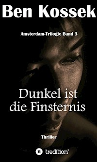 Dunkel ist die Finsternis - Ben Kossek - E-Book