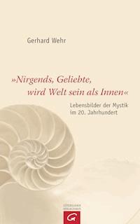 "Nirgends, Geliebte, wird Welt sein als innen" - Gerhard Wehr - E-Book