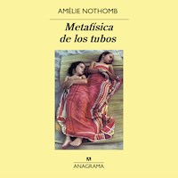 Metafísica de los tubos - Amélie Nothomb - Hörbuch
