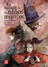 La balada de los niños muertos - Efraím Blanco - E-Book