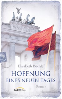 Hoffnung eines neuen Tages - Elisabeth Büchle - E-Book