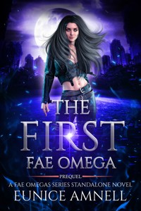 The First Fae Omega - Eunice Amnell - E-Book