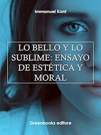 Lo bello y lo sublime: ensayo de estética y moral - Immanuel Kant - E-Book
