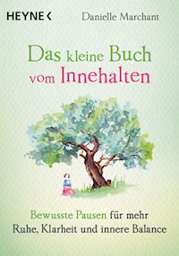 Das kleine Buch vom Innehalten - Danielle Marchant - E-Book