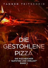 Die gestohlene Pizza - Tanner Teitscheid - E-Book