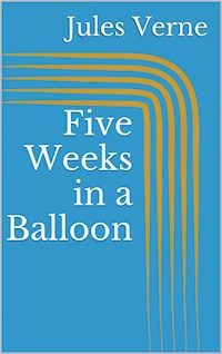 Five Weeks in a Balloon - Jules Verne. - E-Book